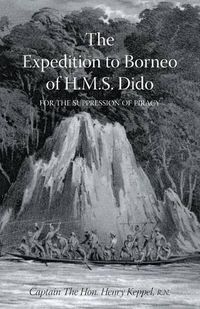 Cover image for EXPEDITION TO BORNEO OF H.M.S. DIDO FOR THE SUPPRESSION OF PIRACY Volume One