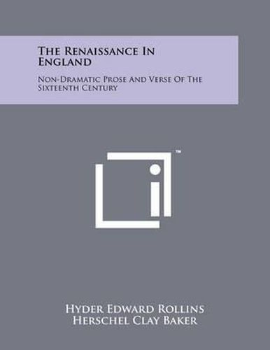 Cover image for The Renaissance in England: Non-Dramatic Prose and Verse of the Sixteenth Century