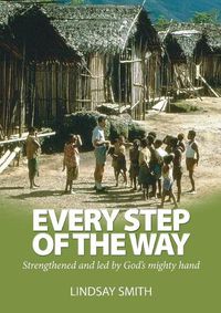Cover image for Every Step of the Way: Strengthened and led by God's mighty hand