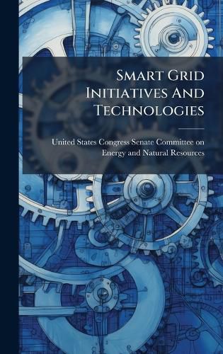 Cover image for Smart Grid Initiatives And Technologies