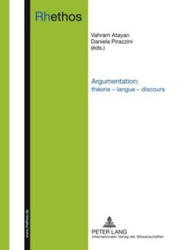 Cover image for Argumentation: Theorie - Langue - Discours: Actes de la Section Argumentation Du XXX. Congres Des Romanistes Allemands, Vienne, Septembre 2007