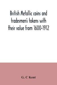 Cover image for British Metallic Coins and Tradesmen's Tokens with Their Value from 16