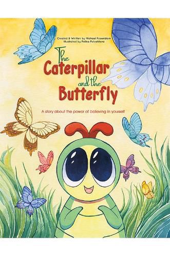 Cover image for The Caterpillar and the Butterfly: A story about the power of believing in yourself