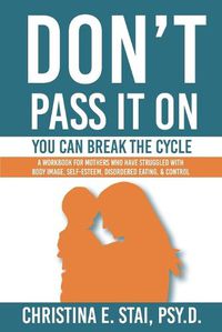 Cover image for Don't Pass It On: You Can Break The Cycle