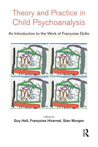 Cover image for Theory and Practice in Child Psychoanalysis: An Introduction to the Work of Francoise Dolto