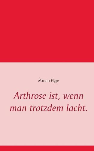 Cover image for Arthrose ist, wenn man trotzdem lacht.