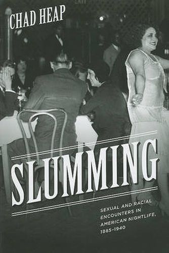 Cover image for Slumming: Sexual and Racial Encounters in American Nightlife, 1885-1940