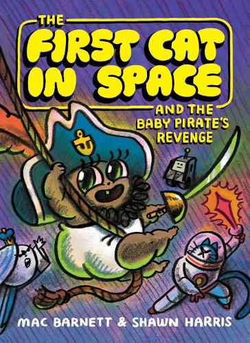 Cover image for The First Cat in Space and the Baby Pirate's Revenge