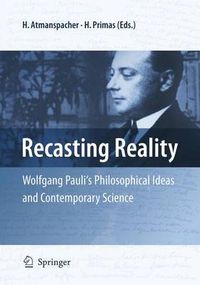 Cover image for Recasting Reality: Wolfgang Pauli's Philosophical Ideas and Contemporary Science