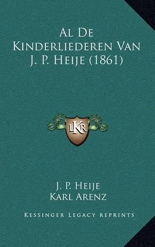 Cover image for Al de Kinderliederen Van J. P. Heije (1861)