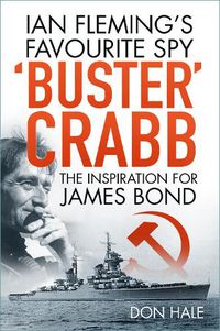 Cover image for 'Buster' Crabb: Ian Fleming's Favourite Spy, The Inspiration for James Bond