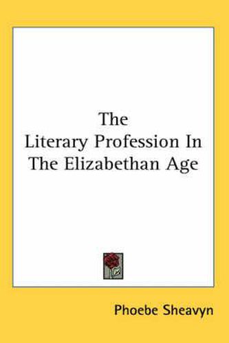 Cover image for The Literary Profession in the Elizabethan Age