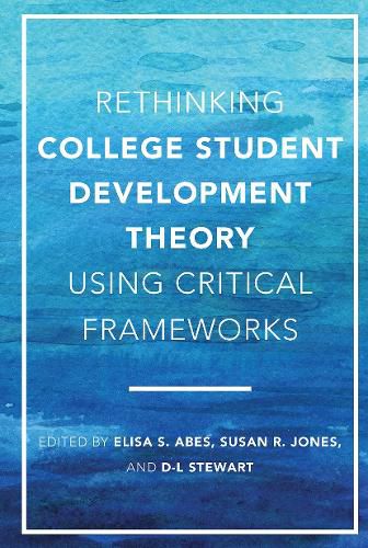 Rethinking College Student Development Theory Using Critical Frameworks