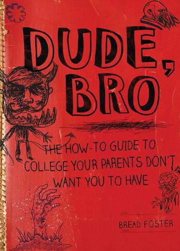 Cover image for Dude, Bro: The How-To Guide to College Your Parents Don't Want You to Have