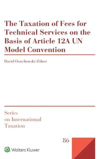 Cover image for The Taxation of Fees for Technical Services on the Basis of Article 12A UN Model Convention