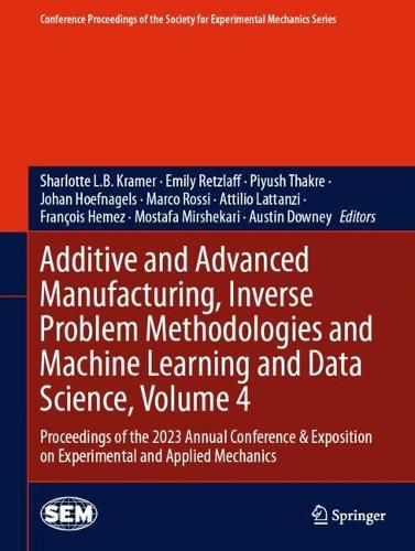 Cover image for Additive and Advanced Manufacturing, Inverse Problem Methodologies and Machine Learning and Data Science, Volume 4
