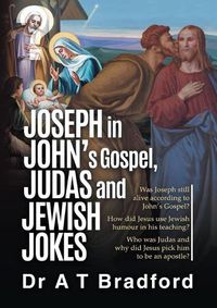 Cover image for Joseph in John, Judas and Jewish Jokes: Jesus' humour in John's Gospel