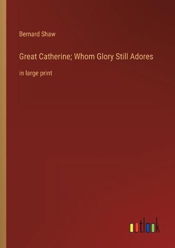 Cover image for Great Catherine; Whom Glory Still Adores