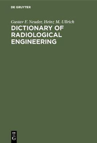 Cover image for Dictionary of radiological engineering: English-German-French. German-English-French. French-German-English