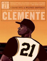 Cover image for 21: The Story Of Roberto Clemente