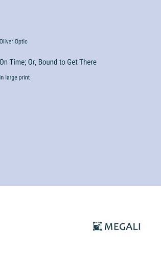 Cover image for On Time; Or, Bound to Get There