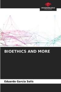 Cover image for Bioethics and More