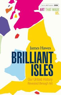 Cover image for Brilliant Isles: Art That Made Us
