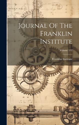 Cover image for Journal Of The Franklin Institute; Volume 132