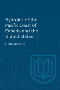 Cover image for Hydroids of the Pacific Coast of Canada and the United States