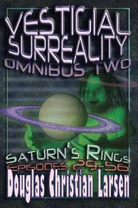 Cover image for Vestigial Surreality: Omnibus Two: Saturn's Rings: Episodes 29-56