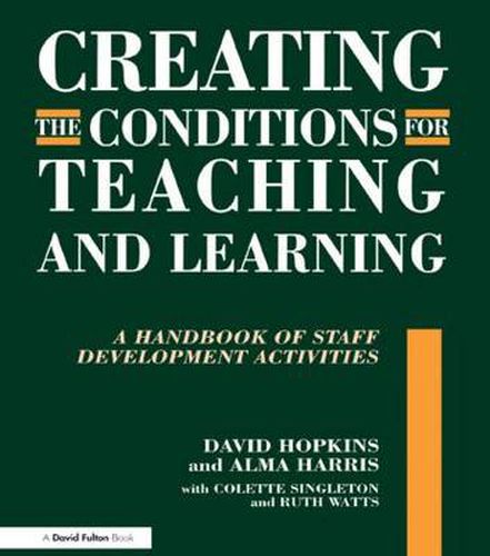 Creating the Conditions for Teaching and Learning: A Handbook of Staff Development Activities