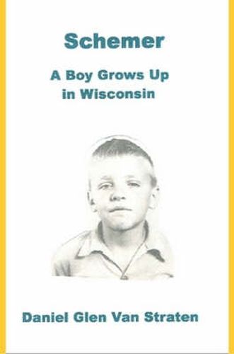 Cover image for Schemer: A Boy Grows Up in Wisconsin