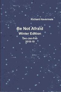 Cover image for Be Not Afraid-Winter Edition Dec/Jan/Feb 2018-19