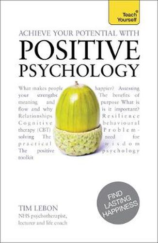 Cover image for Achieve Your Potential with Positive Psychology: CBT, mindfulness and practical philosophy for finding lasting happiness