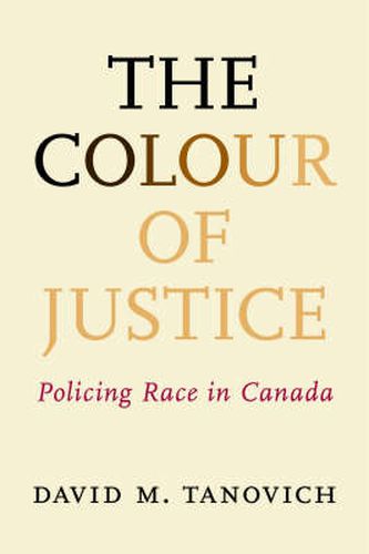 Cover image for The Colour of Justice: Policing race in Canada