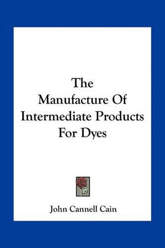 Cover image for The Manufacture of Intermediate Products for Dyes