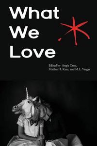 Cover image for What We Love: An Aster(ix) Anthology, Fall 2016