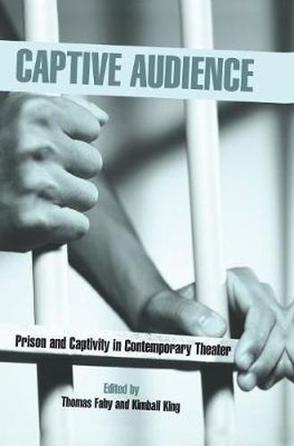 Cover image for Captive Audience: Prison and Captivity in Contemporary Theatre