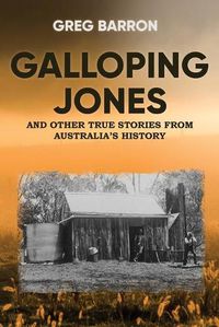 Cover image for Galloping Jones: and other true stories from Australia's history