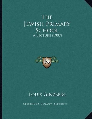 The Jewish Primary School: A Lecture (1907)