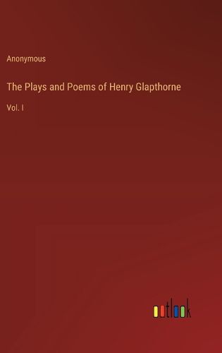 Cover image for The Plays and Poems of Henry Glapthorne