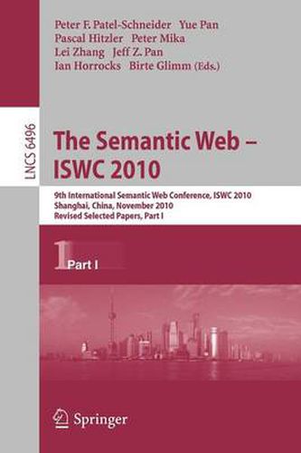 The Semantic Web - ISWC 2010: 9th International Semantic Web Conference, ISWC 2010, Shanghai, China, November 7-11, 2010, Revised Selected Papers, Part I