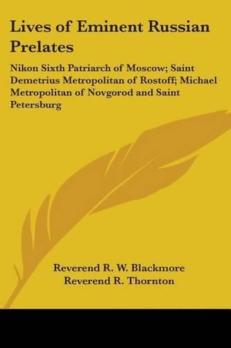 Cover image for Lives of Eminent Russian Prelates: Nikon Sixth Patriarch of Moscow; Saint Demetrius Metropolitan of Rostoff; Michael Metropolitan of Novgorod and Saint Petersburg