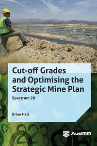 Cover image for Cut-off Grades and Optimising the Strategic Mine Plan