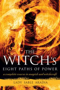 Cover image for Witch'S Eight Paths of Power: A Complete Course in Magick and Witchcraft