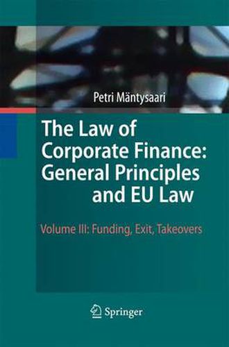 Cover image for The Law of Corporate Finance: General Principles and EU Law: Volume III: Funding, Exit, Takeovers