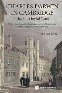 Cover image for Charles Darwin In Cambridge: The Most Joyful Years