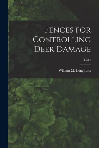 Cover image for Fences for Controlling Deer Damage; C514