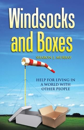 Cover image for Windsocks and Boxes: Help for Living in a World with Other People