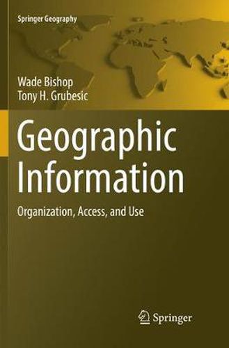 Cover image for Geographic Information: Organization, Access, and Use